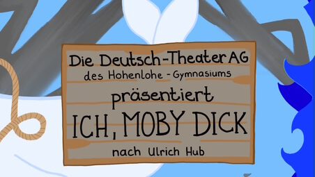 Die Deutsch-Theater-AG präsentiert: Ich, Moby Dick